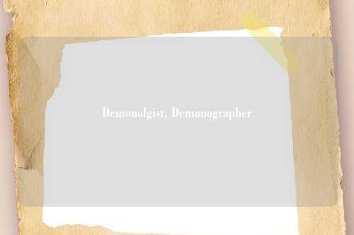 Demonolgist, Demonographer